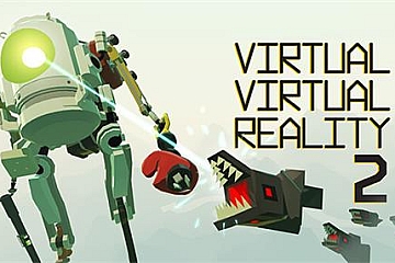 Steam VR游戏《虚拟现实2》Virtual Virtual Reality 2